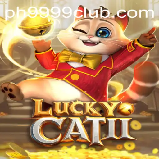 Exploring the Thrills of LuckyCatII: The Game that Captivates with PH 9999